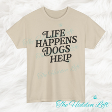 Load image into Gallery viewer, Life Happens Dogs Help T-shirt