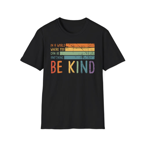 In a World where you can be anything Be Kind T-shirt