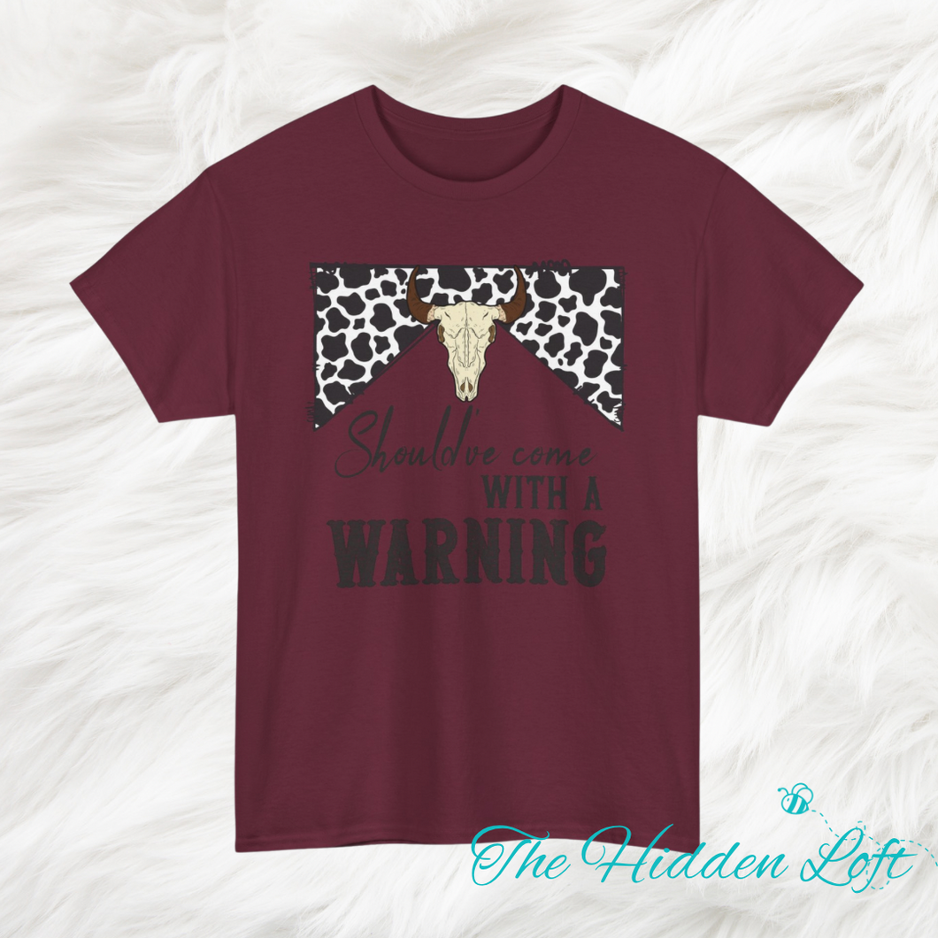Should’ve Come with a Warning T-Shirt