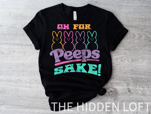 Oh for Peeps Sake T-Shirt