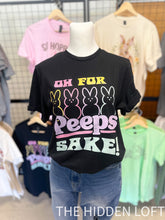 Load image into Gallery viewer, Oh for Peeps Sake T-Shirt