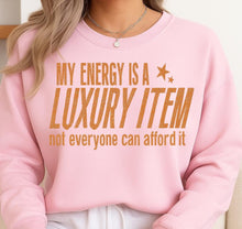 Load image into Gallery viewer, Energy is a Luxury Sweatshirt