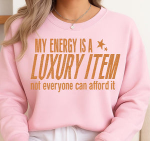 Energy is a Luxury Sweatshirt