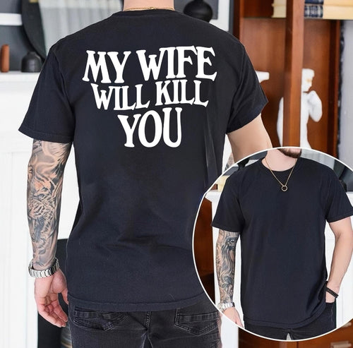 My Wife will K*ll You T-Shirt