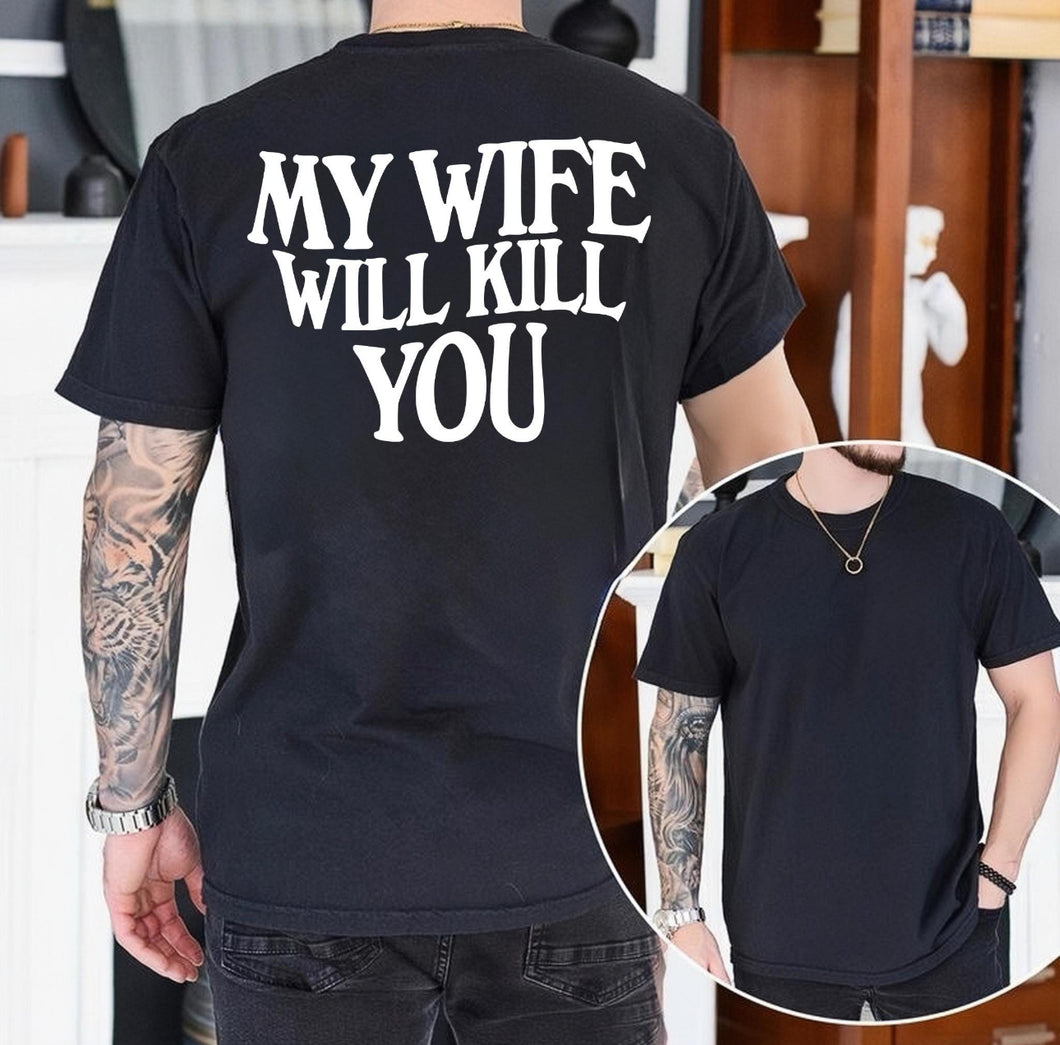 My Wife will K*ll You T-Shirt