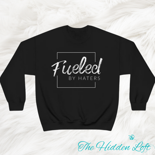 Fueled By Haters Sweatshirt