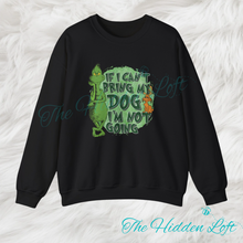 Load image into Gallery viewer, If I Can’t Bring My Dog Grinch Sweatshirt