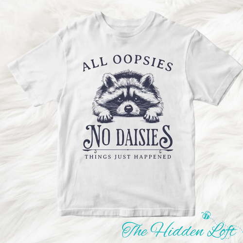 All Oopsies No Daisies T-Shirt