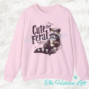Cute but Feral Sweatshirt