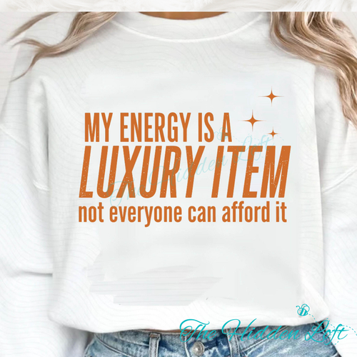 Energy is a Luxury Sweatshirt