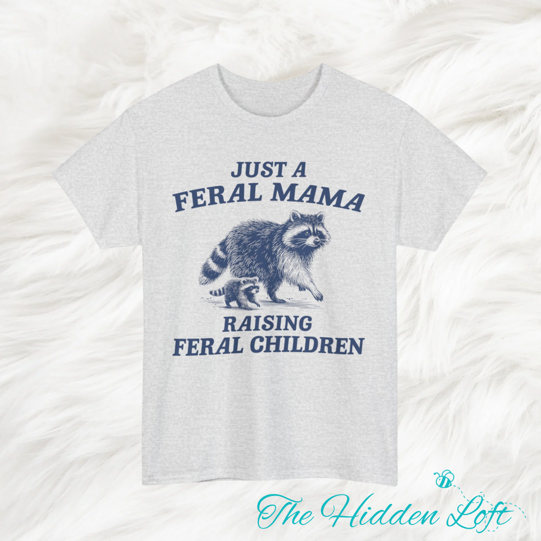 Feral Mama Raising Feral Children T-Shirt