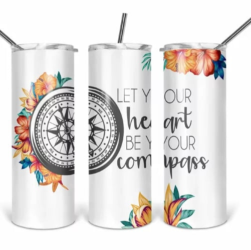 Let Your Heart Be Your Compass Tumbler