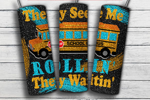 Bus Driver They See Me Rollin ‘glitter’ Tumbler