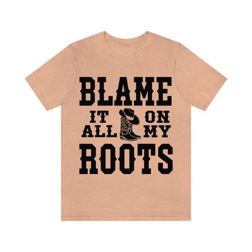 Blame it all on my Roots