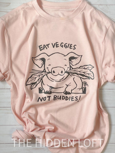 Eat Veggies Not Buddies