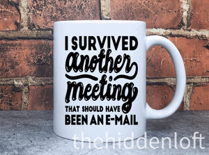 I Survived Another Email Coffee Cup