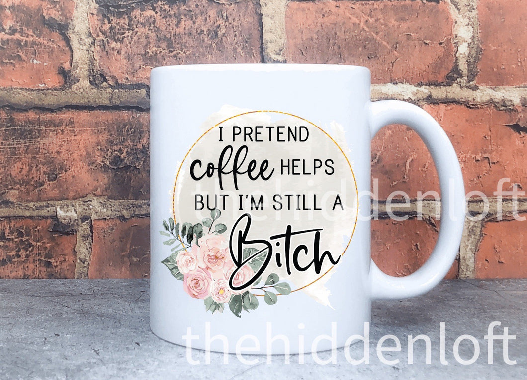 I Pretend Coffee Helps Cup
